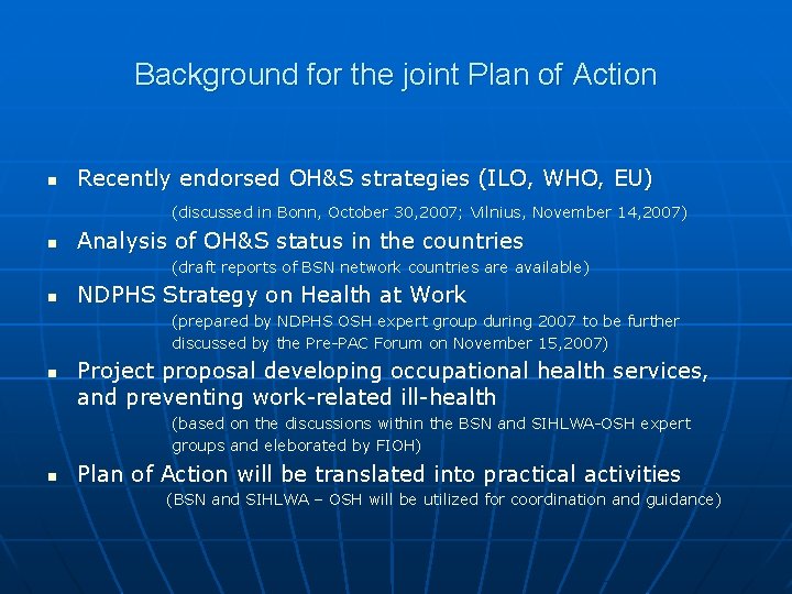 Background for the joint Plan of Action n Recently endorsed OH&S strategies (ILO, WHO,