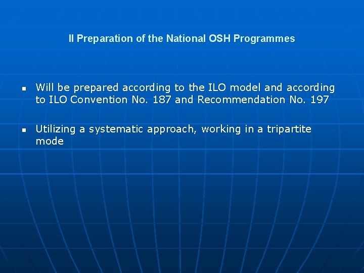 II Preparation of the National OSH Programmes n n Will be prepared according to