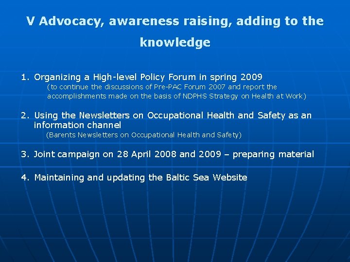 V Advocacy, awareness raising, adding to the knowledge 1. Organizing a High-level Policy Forum