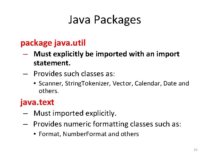 Java Packages package java. util – Must explicitly be imported with an import statement.