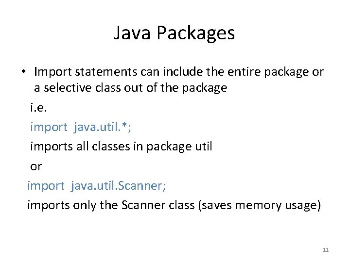 Java Packages • Import statements can include the entire package or a selective class