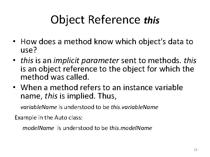Object Reference this • How does a method know which object's data to use?