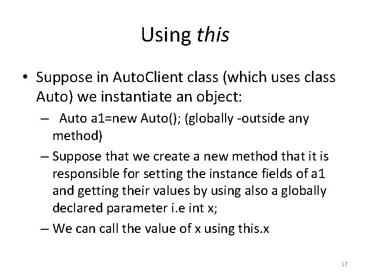 Using this • Suppose in Auto. Client class (which uses class Auto) we instantiate