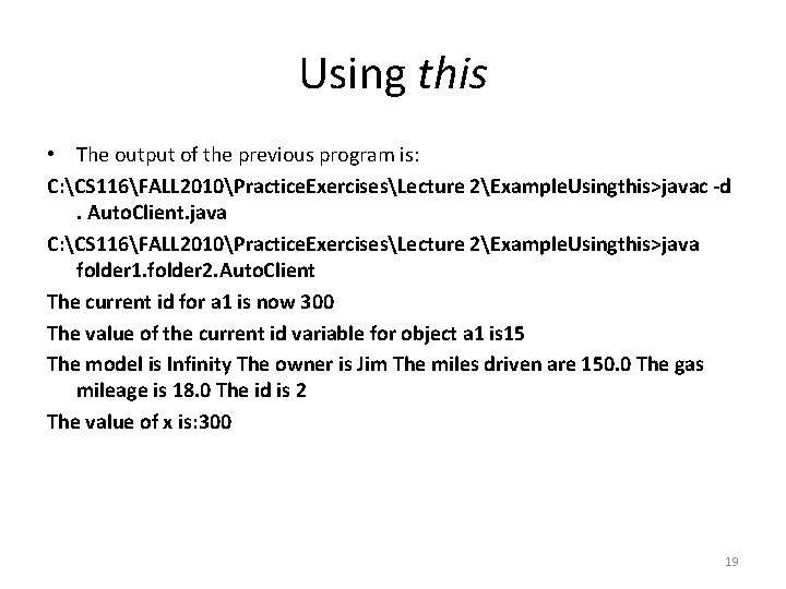 Using this • The output of the previous program is: C: CS 116FALL 2010Practice.