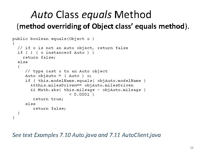 Auto Class equals Method (method overriding of Object class’ equals method). public boolean equals(Object