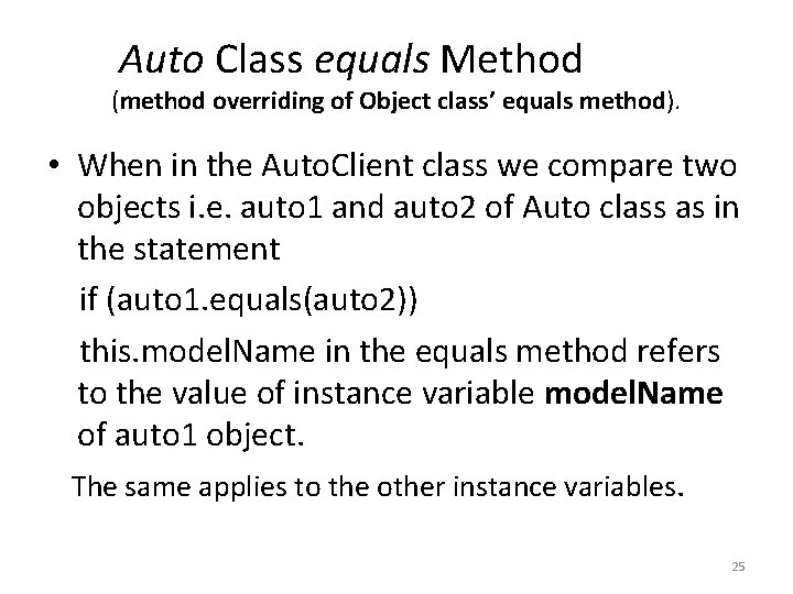 Auto Class equals Method (method overriding of Object class’ equals method). • When in