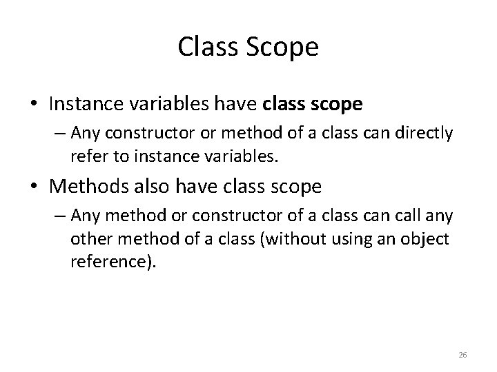 Class Scope • Instance variables have class scope – Any constructor or method of