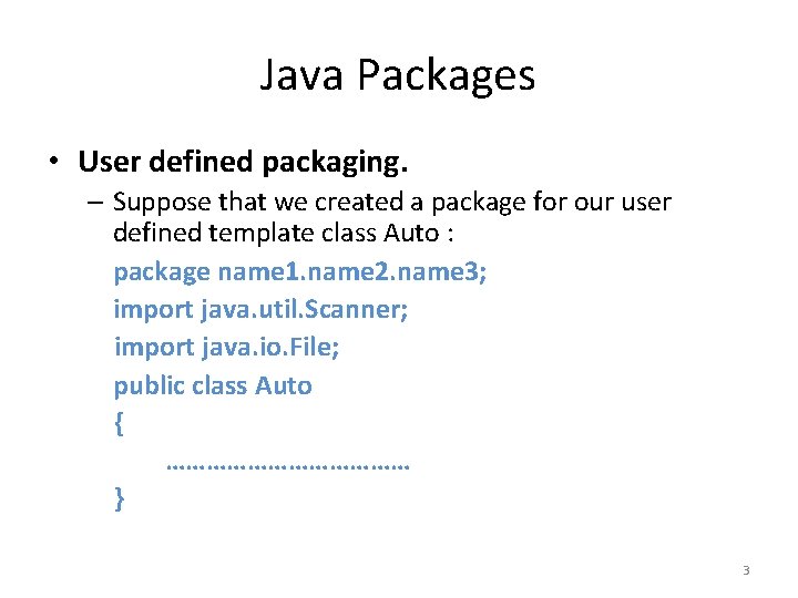 Java Packages • User defined packaging. – Suppose that we created a package for