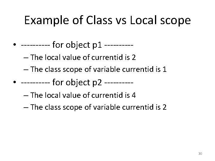 Example of Class vs Local scope • ----- for object p 1 -----– The