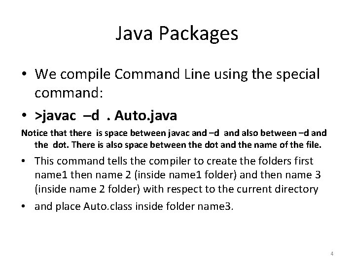 Java Packages • We compile Command Line using the special command: • >javac –d.