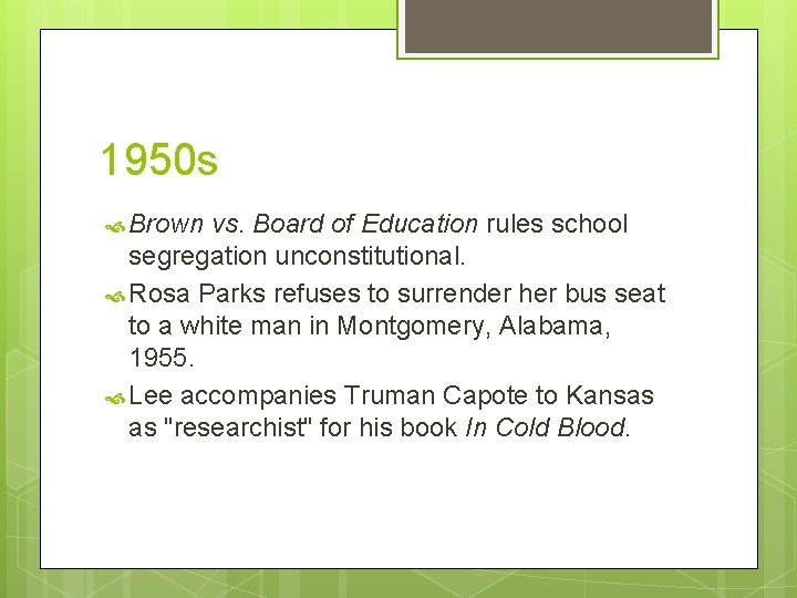 1950 s Brown vs. Board of Education rules school segregation unconstitutional. Rosa Parks refuses