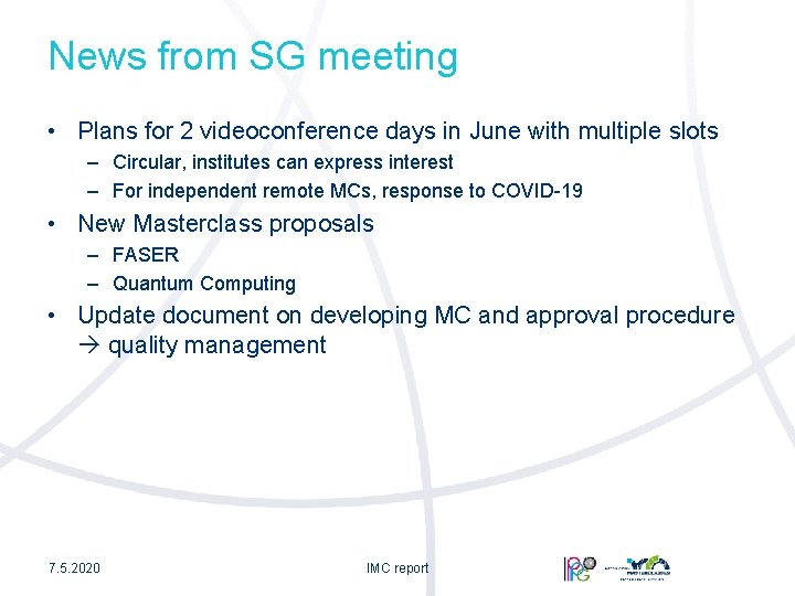 News from SG meeting • Plans for 2 videoconference days in June with multiple