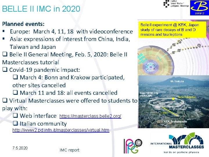 BELLE II IMC in 2020 Planned events: § Europe: March 4, 11, 18 with