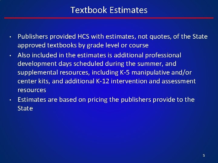 Textbook Estimates • • • Publishers provided HCS with estimates, not quotes, of the