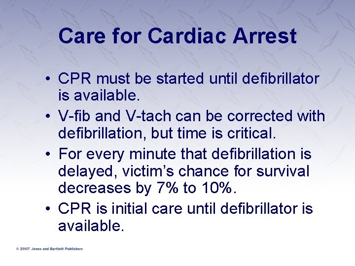 Care for Cardiac Arrest • CPR must be started until defibrillator is available. •