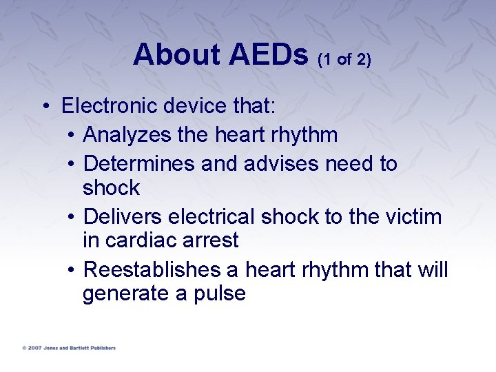 About AEDs (1 of 2) • Electronic device that: • Analyzes the heart rhythm