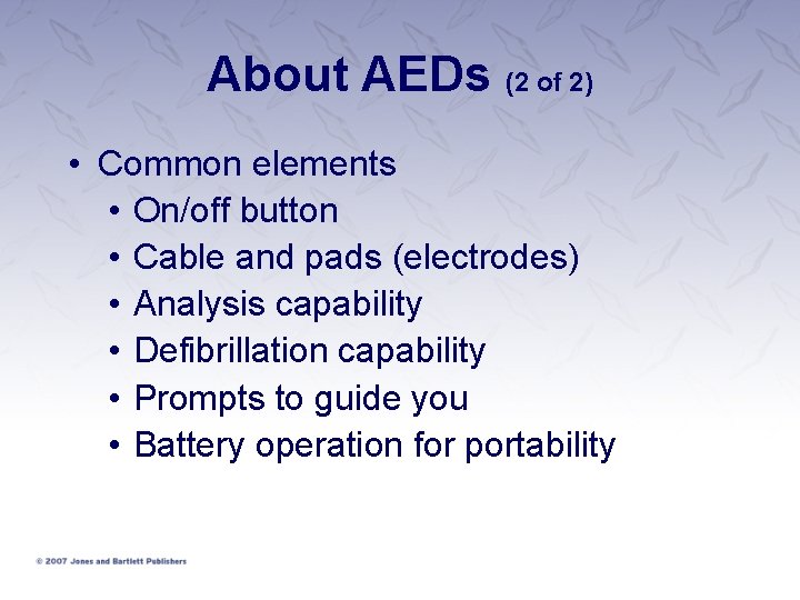 About AEDs (2 of 2) • Common elements • On/off button • Cable and