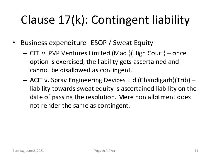 Clause 17(k): Contingent liability • Business expenditure- ESOP / Sweat Equity – CIT v.