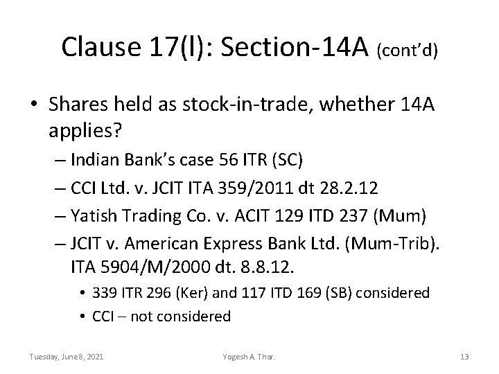 Clause 17(l): Section-14 A (cont’d) • Shares held as stock-in-trade, whether 14 A applies?