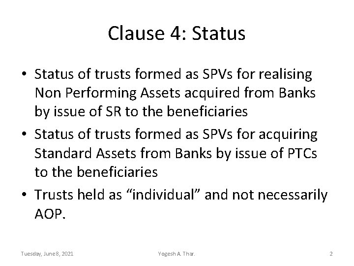 Clause 4: Status • Status of trusts formed as SPVs for realising Non Performing