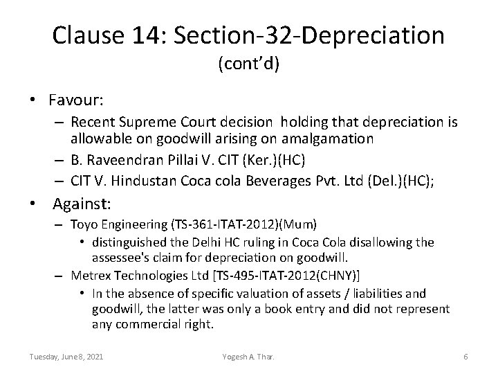 Clause 14: Section-32 -Depreciation (cont’d) • Favour: – Recent Supreme Court decision holding that