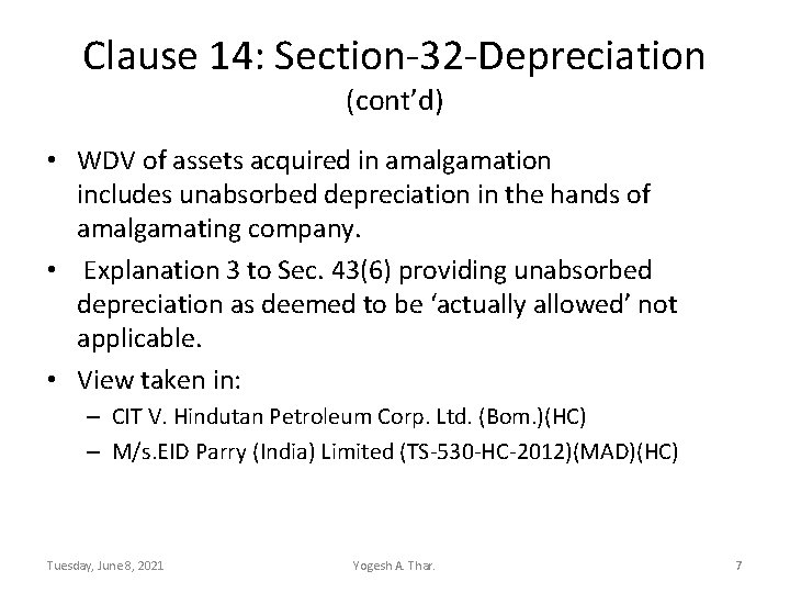 Clause 14: Section-32 -Depreciation (cont’d) • WDV of assets acquired in amalgamation includes unabsorbed