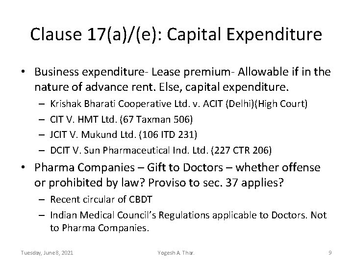 Clause 17(a)/(e): Capital Expenditure • Business expenditure- Lease premium- Allowable if in the nature