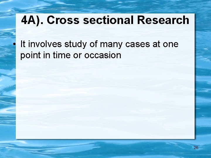 4 A). Cross sectional Research • It involves study of many cases at one