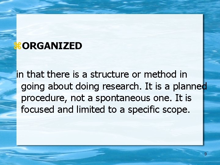  ORGANIZED in that there is a structure or method in going about doing