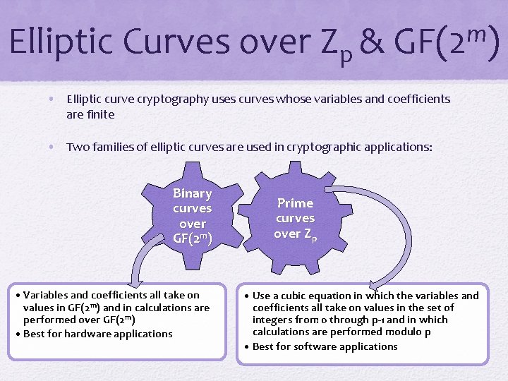 Elliptic Curves over Zp & m GF(2 ) • Elliptic curve cryptography uses curves