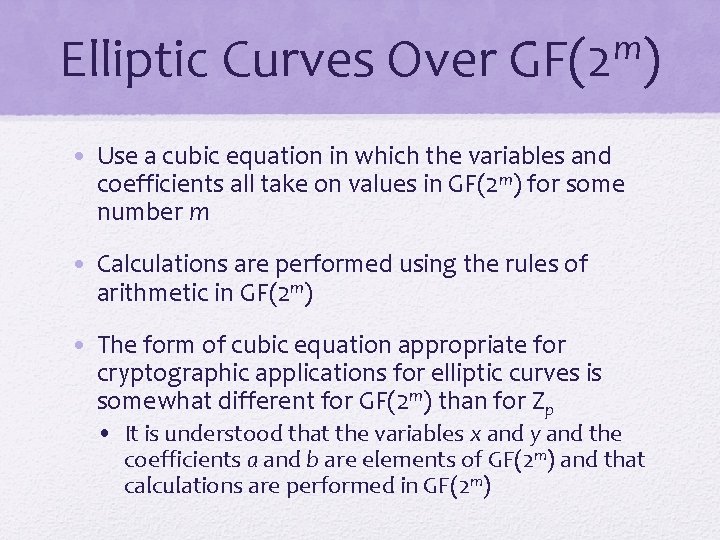 Elliptic Curves Over m GF(2 ) • Use a cubic equation in which the