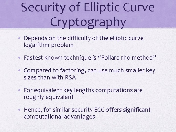 Security of Elliptic Curve Cryptography • Depends on the difficulty of the elliptic curve