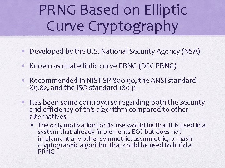 PRNG Based on Elliptic Curve Cryptography • Developed by the U. S. National Security