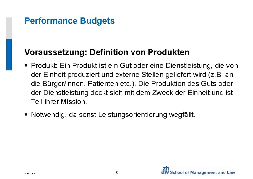 Performance Budgets Voraussetzung: Definition von Produkten § Produkt: Ein Produkt ist ein Gut oder