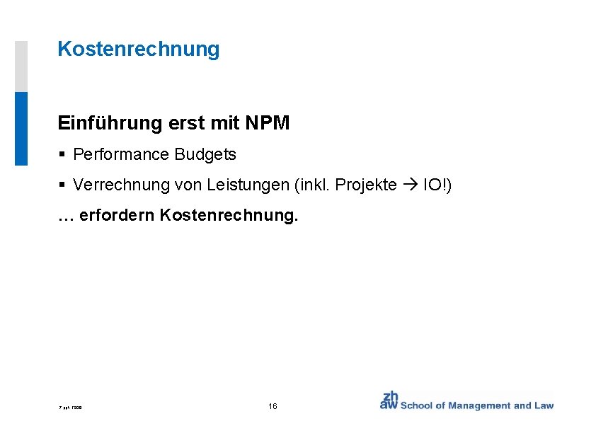 Kostenrechnung Einführung erst mit NPM § Performance Budgets § Verrechnung von Leistungen (inkl. Projekte