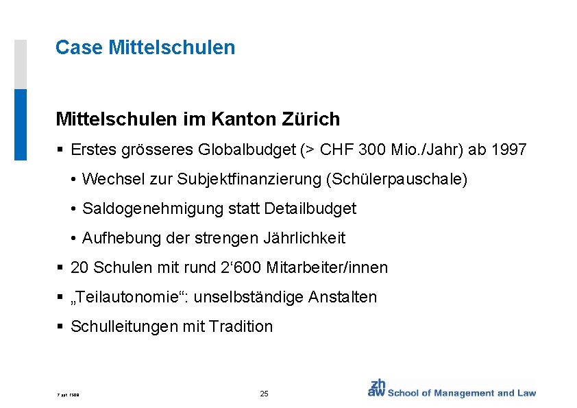 Case Mittelschulen im Kanton Zürich § Erstes grösseres Globalbudget (> CHF 300 Mio. /Jahr)