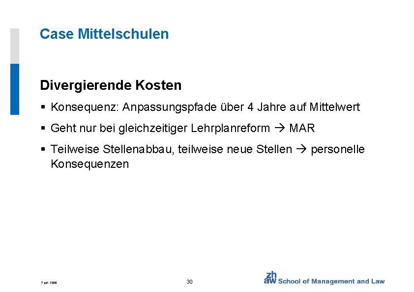 Case Mittelschulen Divergierende Kosten § Konsequenz: Anpassungspfade über 4 Jahre auf Mittelwert § Geht