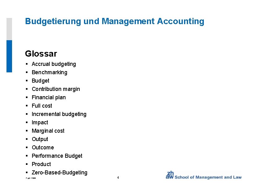Budgetierung und Management Accounting Glossar § § § § Accrual budgeting Benchmarking Budget Contribution