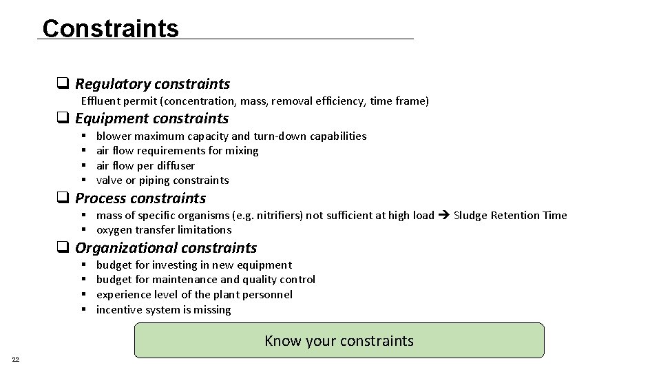 Constraints q Regulatory constraints Effluent permit (concentration, mass, removal efficiency, time frame) q Equipment Constraints q Regulatory constraints Effluent permit (concentration, mass, removal efficiency, time frame) q Equipment