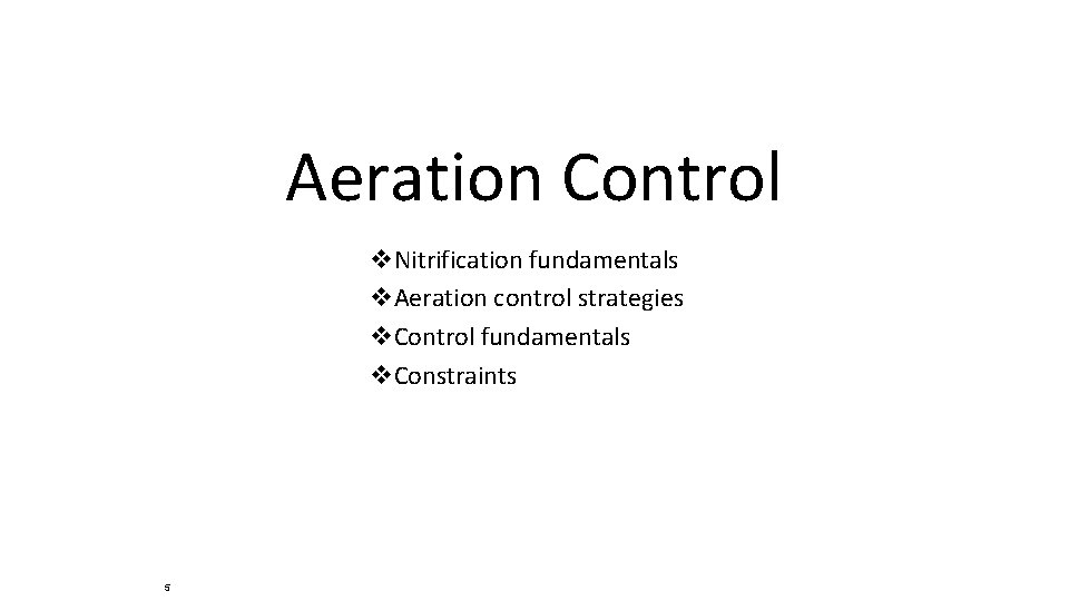 Aeration Control v. Nitrification fundamentals v. Aeration control strategies v. Control fundamentals v. Constraints Aeration Control v. Nitrification fundamentals v. Aeration control strategies v. Control fundamentals v. Constraints