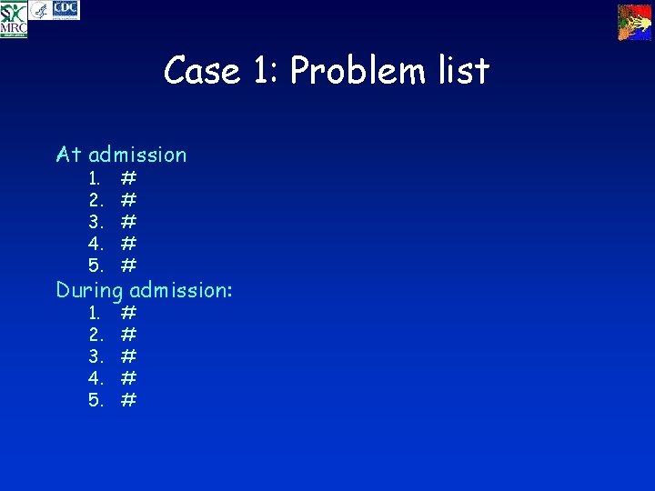 Case 1: Problem list At admission 1. 2. 3. 4. 5. # # #