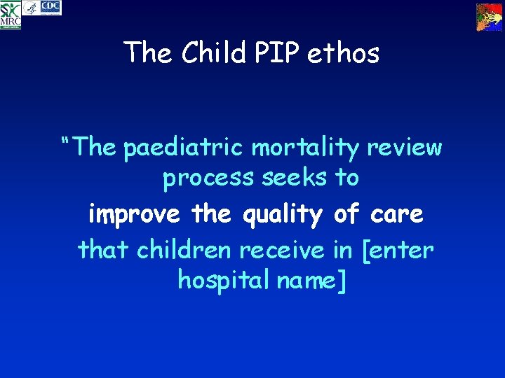 The Child PIP ethos “The paediatric mortality review process seeks to improve the quality