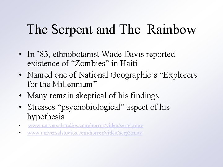 The Serpent and The Rainbow • In ’ 83, ethnobotanist Wade Davis reported existence