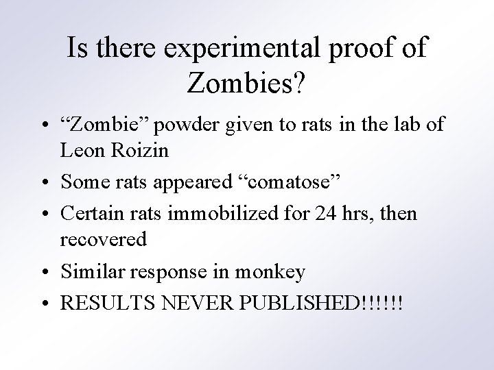 Is there experimental proof of Zombies? • “Zombie” powder given to rats in the