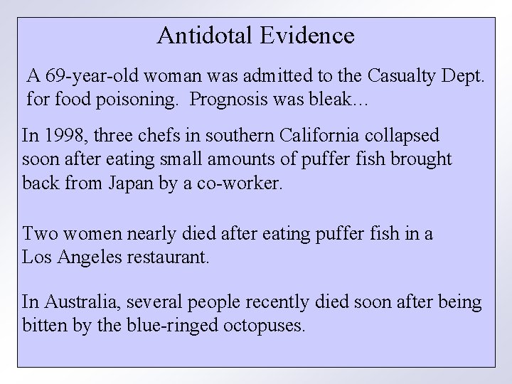 Antidotal Evidence A 69 -year-old woman was admitted to the Casualty Dept. for food