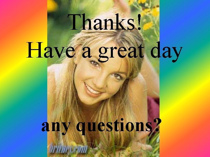 Thanks! Have a great day any questions? 