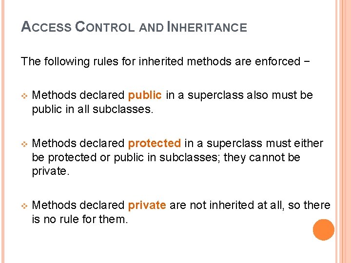 ACCESS CONTROL AND INHERITANCE The following rules for inherited methods are enforced − v