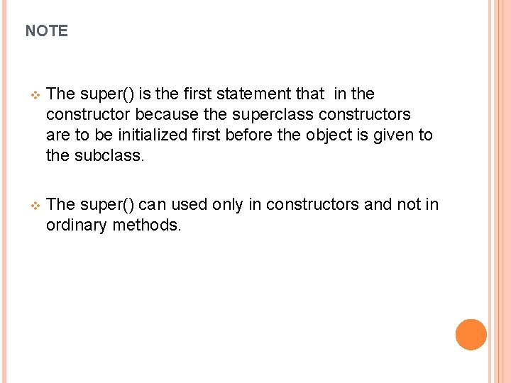 NOTE v The super() is the first statement that in the constructor because the
