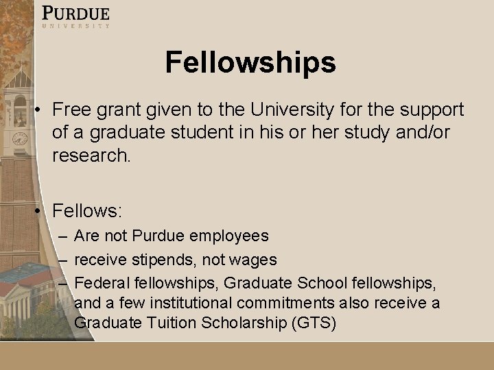 Fellowships • Free grant given to the University for the support of a graduate