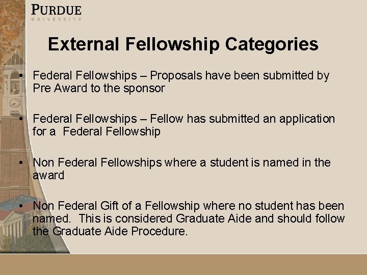 External Fellowship Categories • Federal Fellowships – Proposals have been submitted by Pre Award